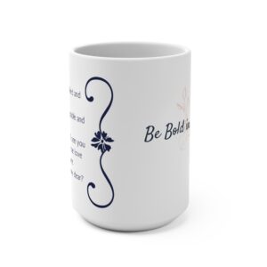 Be Bold in the Broken/You are Beautiful Mug 15oz