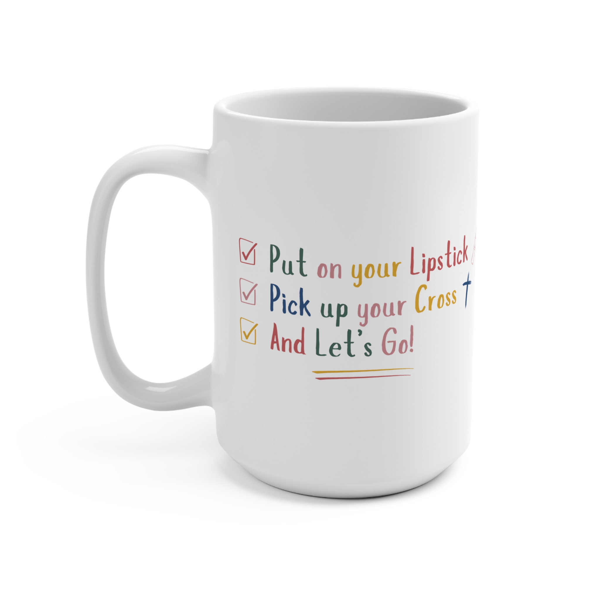 Put On Your Lipstick & Pick Up Your Cross Mug 15oz - Image 4