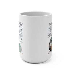 Don't Let Your Coffee Get Cold Mug 15oz