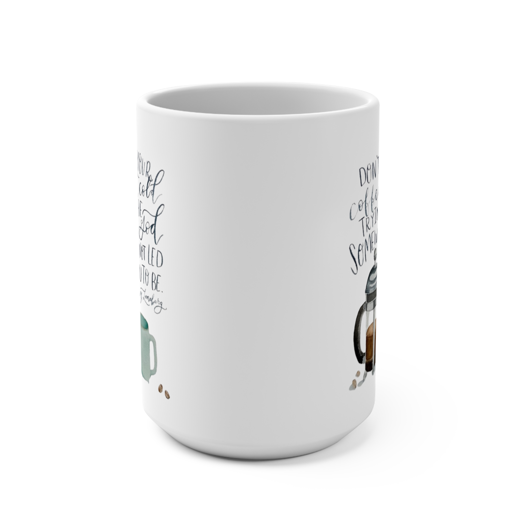Don't Let Your Coffee Get Cold Mug 15oz