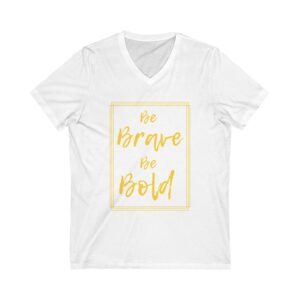 Be Brave, Be Bold V-Neck Tee
