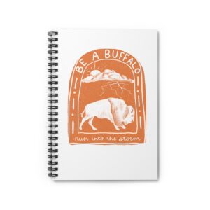 Be a Buffalo Spiral Notebook - Ruled Line