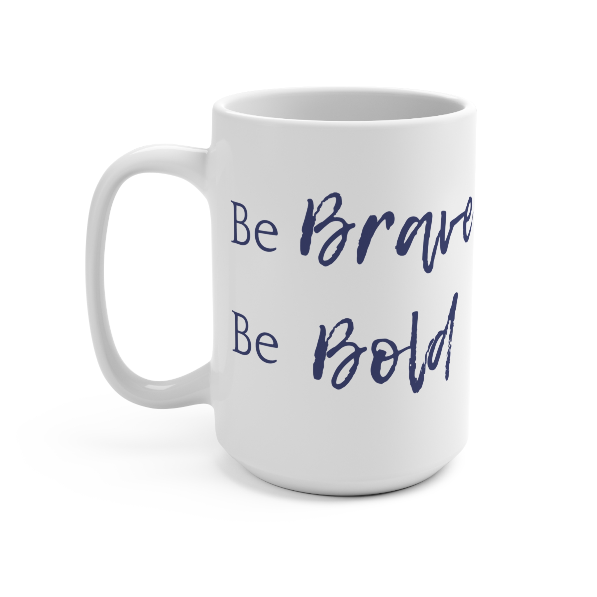 Be Brave, Be Bold Mug 15oz - Image 3