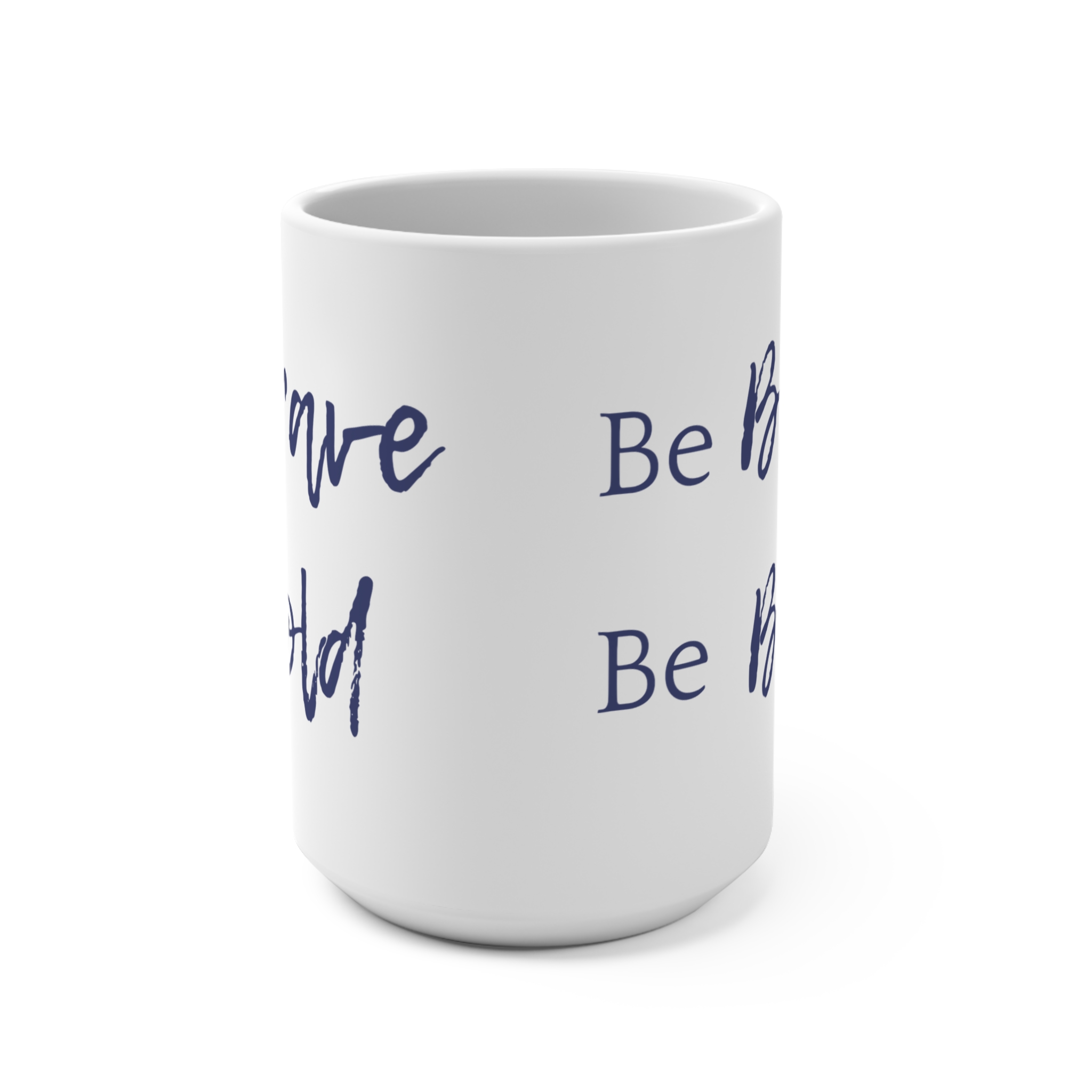 Be Brave, Be Bold Mug 15oz