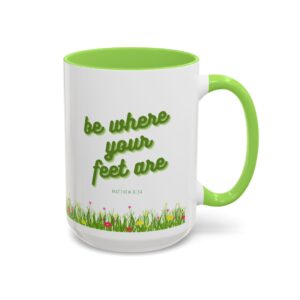 Be Where Your Feet Are 15oz mug