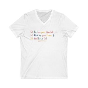 Put On Your Lipstick & Pick Up Your Cross V-Neck Tee