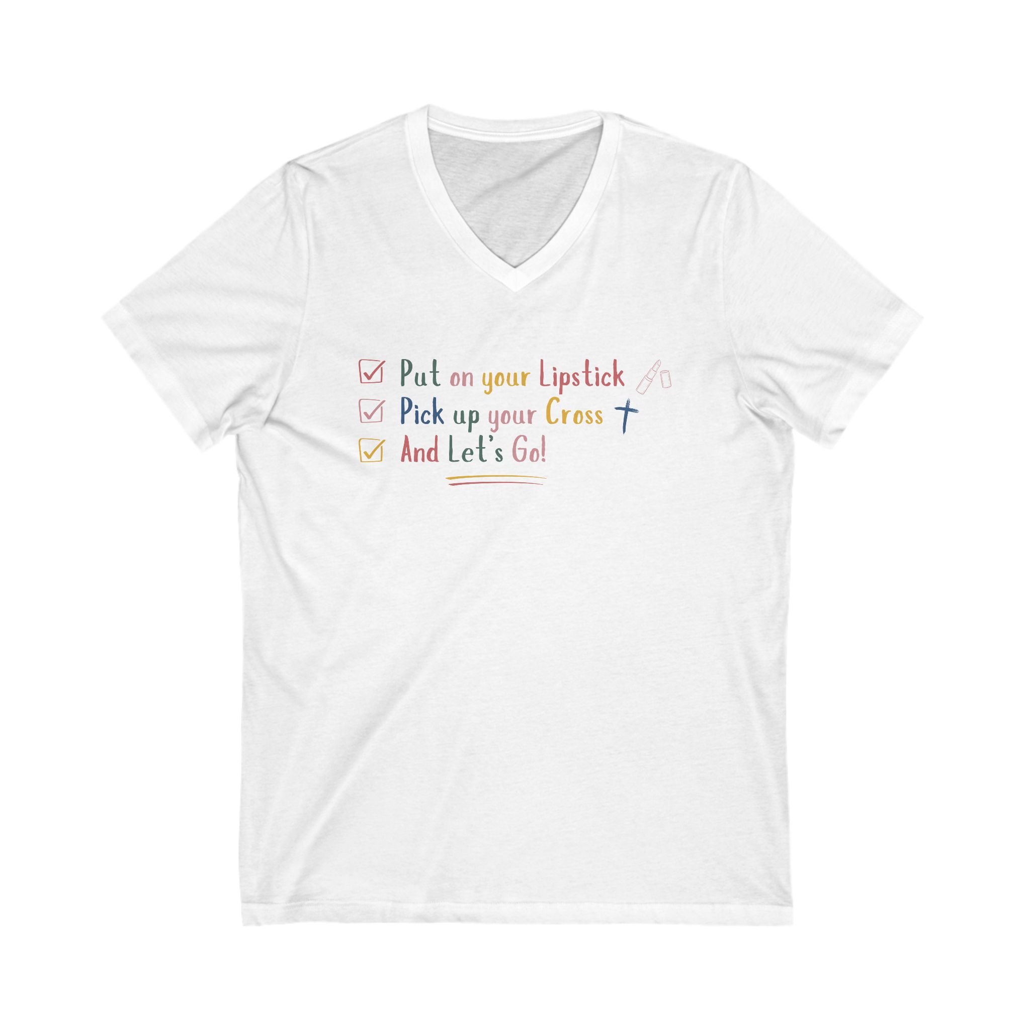 Put On Your Lipstick & Pick Up Your Cross V-Neck Tee