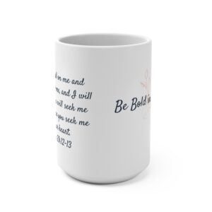 Be Bold in the Broken/Jeremiah 29:12-13 Quote Mug 15oz