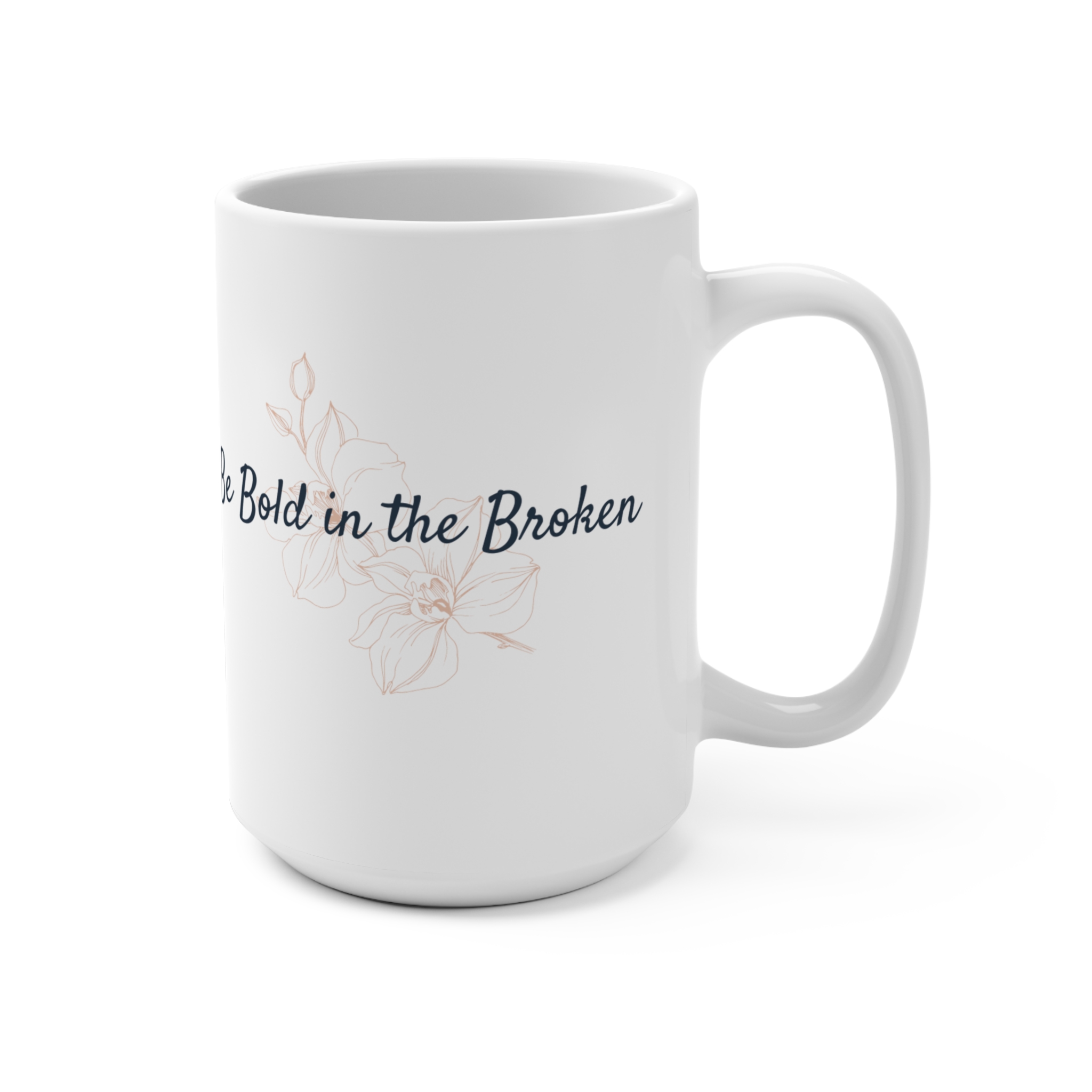 Be Bold in the Broken/You are Beautiful Mug 15oz - Image 2