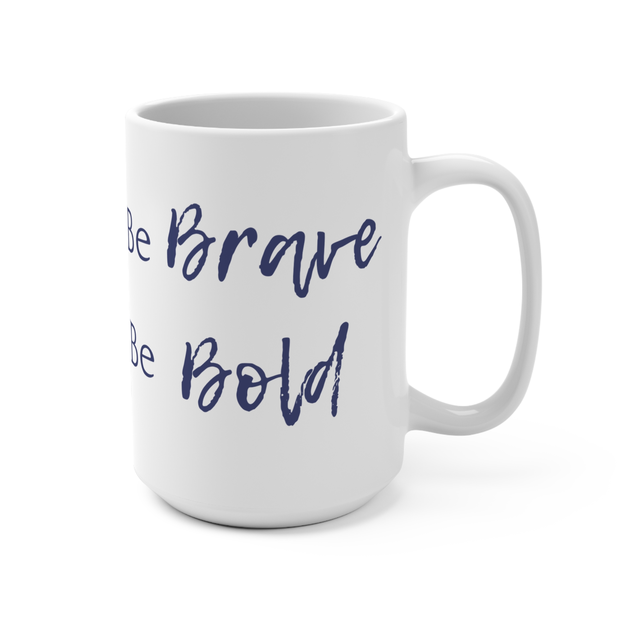 Be Brave, Be Bold Mug 15oz - Image 2