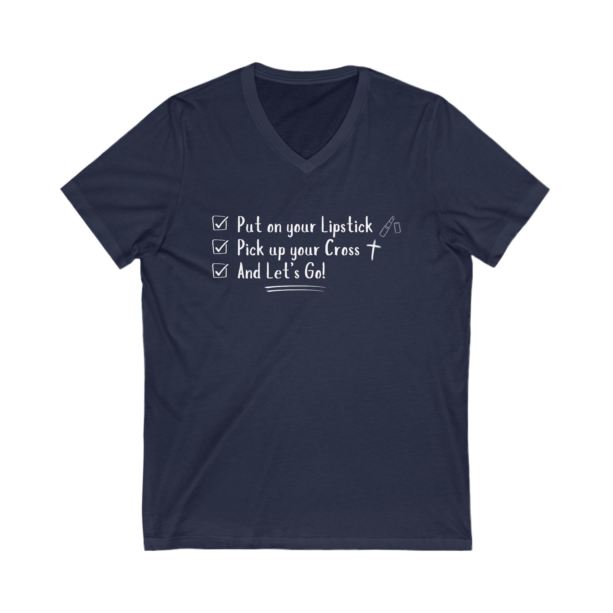 Put On Your Lipstick & Pick Up Your Cross V-Neck Tee - Image 3